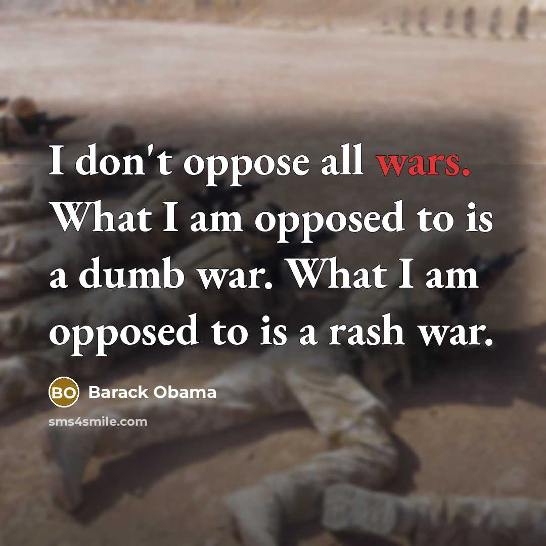 “I don't oppose all wars. What I am opposed to…” quote by Barack Obama