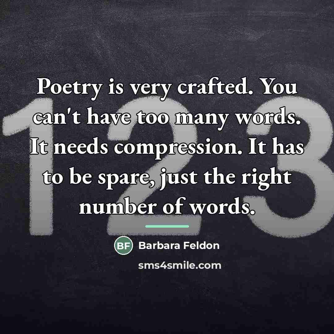 “Poetry is very crafted. You can't have too many words.…” quote by Barbara Feldon