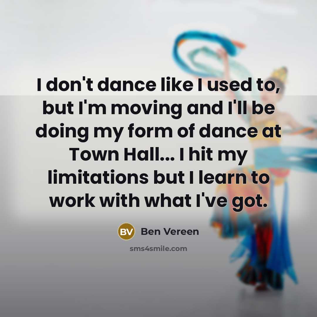 “I don't dance like I used to, but I'm moving…” quote by Ben Vereen