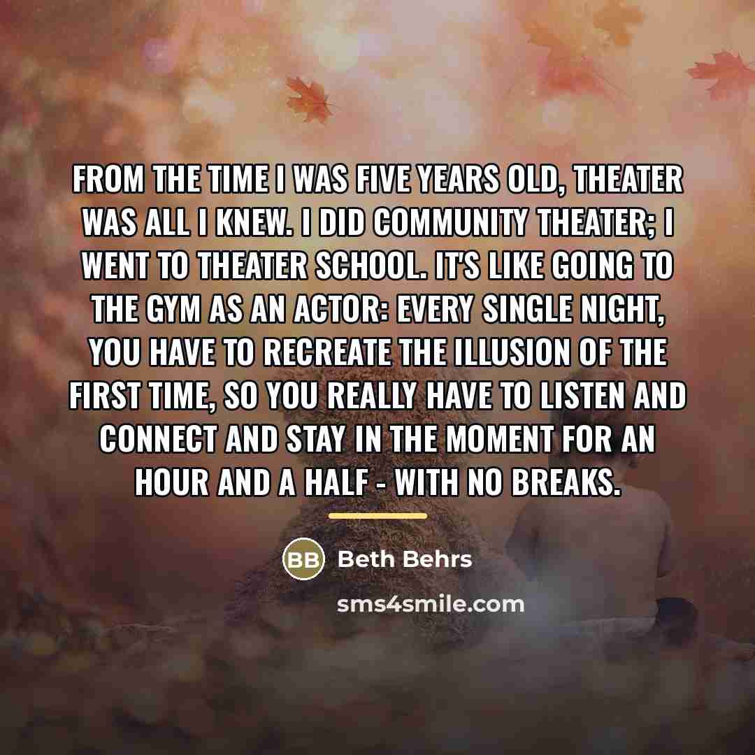 “From the time I was five years old, theater was…” quote by Beth Behrs