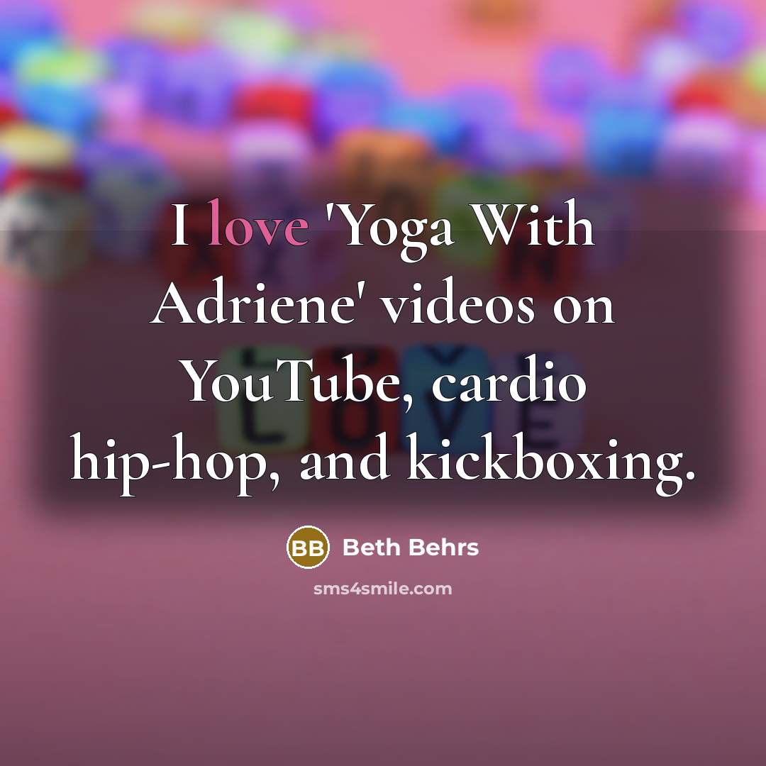 “I love 'Yoga With Adriene' videos on YouTube, cardio hip-hop,…” quote by Beth Behrs