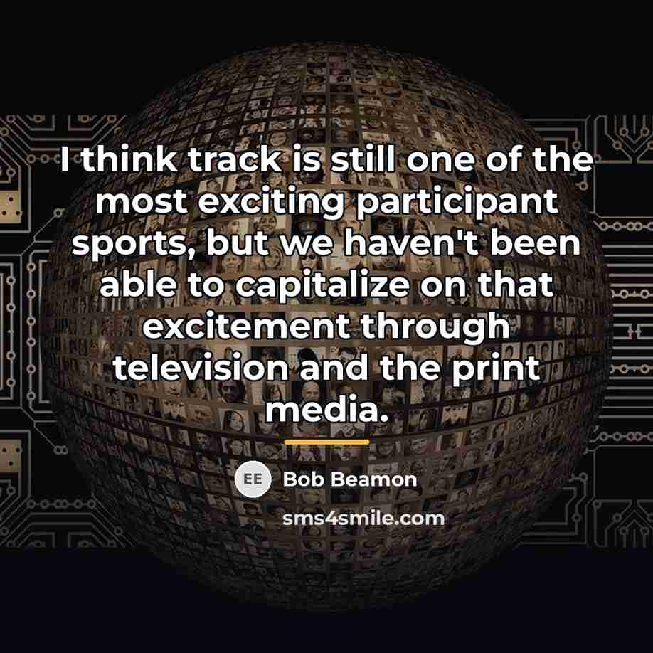 “I think track is still one of the most exciting…” quote by Bob Beamon