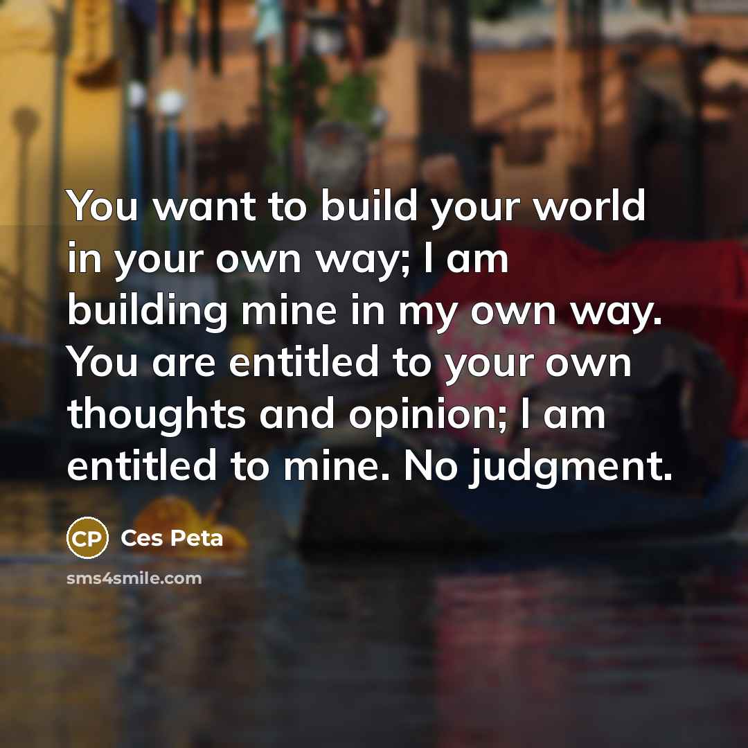 “You want to build your world in your own way;…” quote by Ces Peta