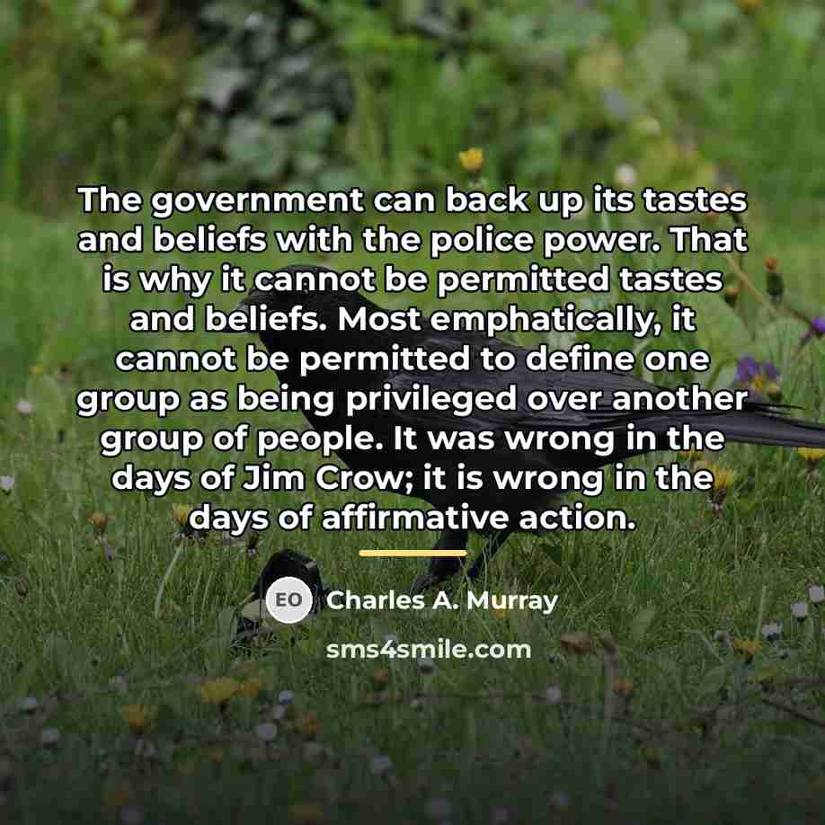 “The government can back up its tastes and beliefs with…” quote by Charles A. Murray