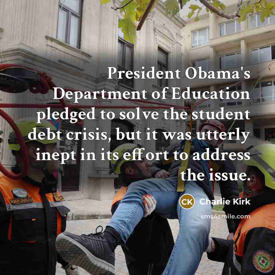 “President Obama's Department of Education pledged to solve the student…” quote by Charlie Kirk