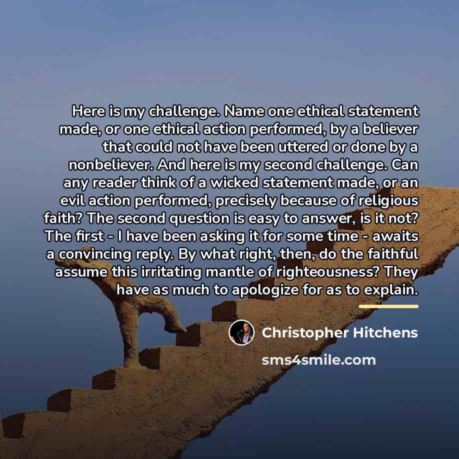“Here is my challenge. Name one ethical statement made, or…” quote by Christopher Hitchens