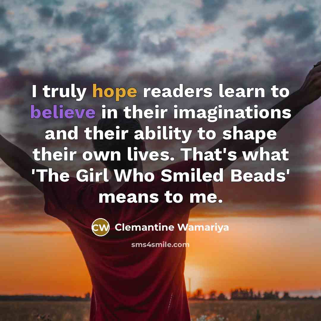 “I truly hope readers learn to believe in their imaginations…” quote by Clemantine Wamariya