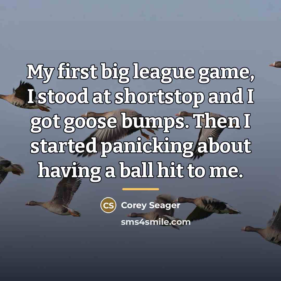 “My first big league game, I stood at shortstop and…” quote by Corey Seager