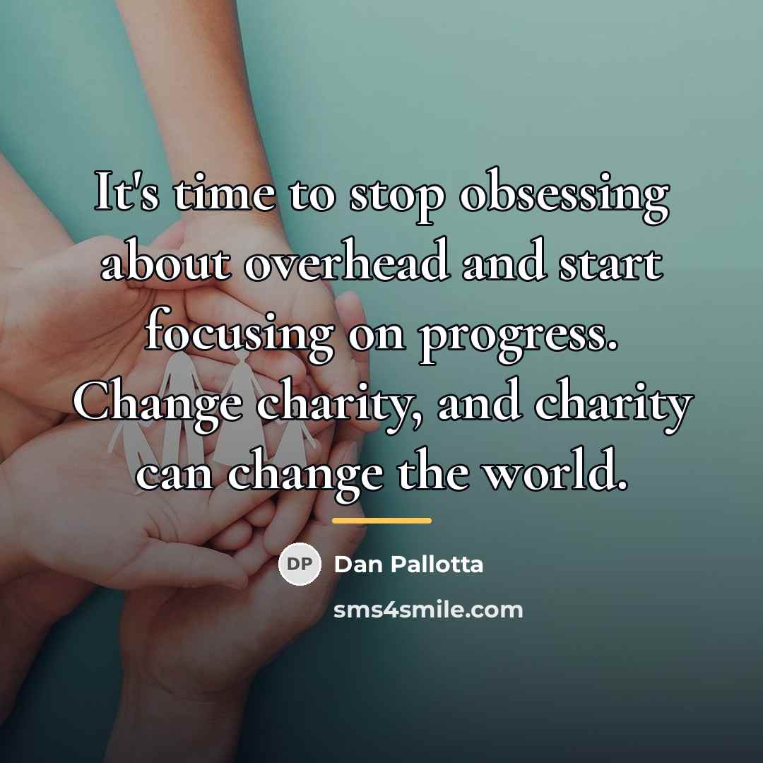 “It's time to stop obsessing about overhead and start focusing…” quote by Dan Pallotta