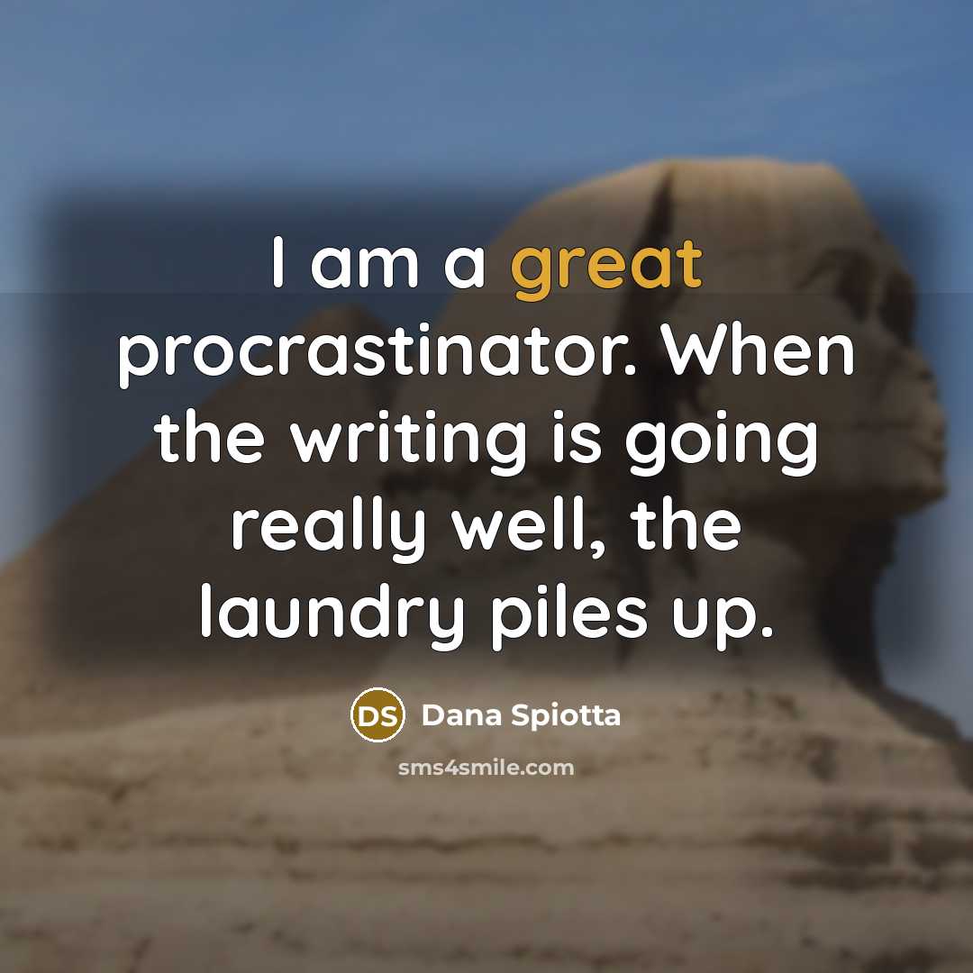 “I am a great procrastinator. When the writing is going…” quote by Dana Spiotta