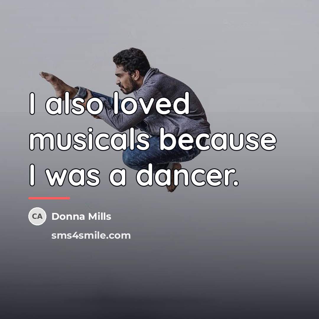 “I also loved musicals because I was a dancer.…” quote by Donna Mills