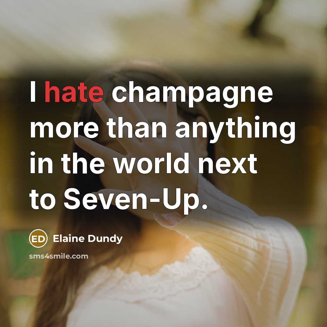 “I hate champagne more than anything in the world next…” quote by Elaine Dundy