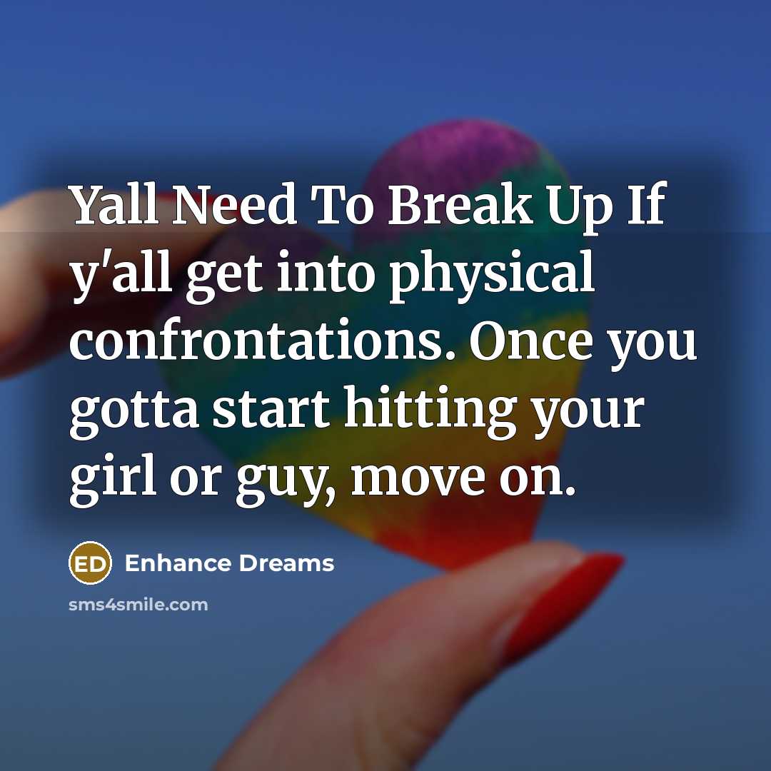 “Yall Need To Break Up If y'all get into physical…” quote by Enhance Dreams