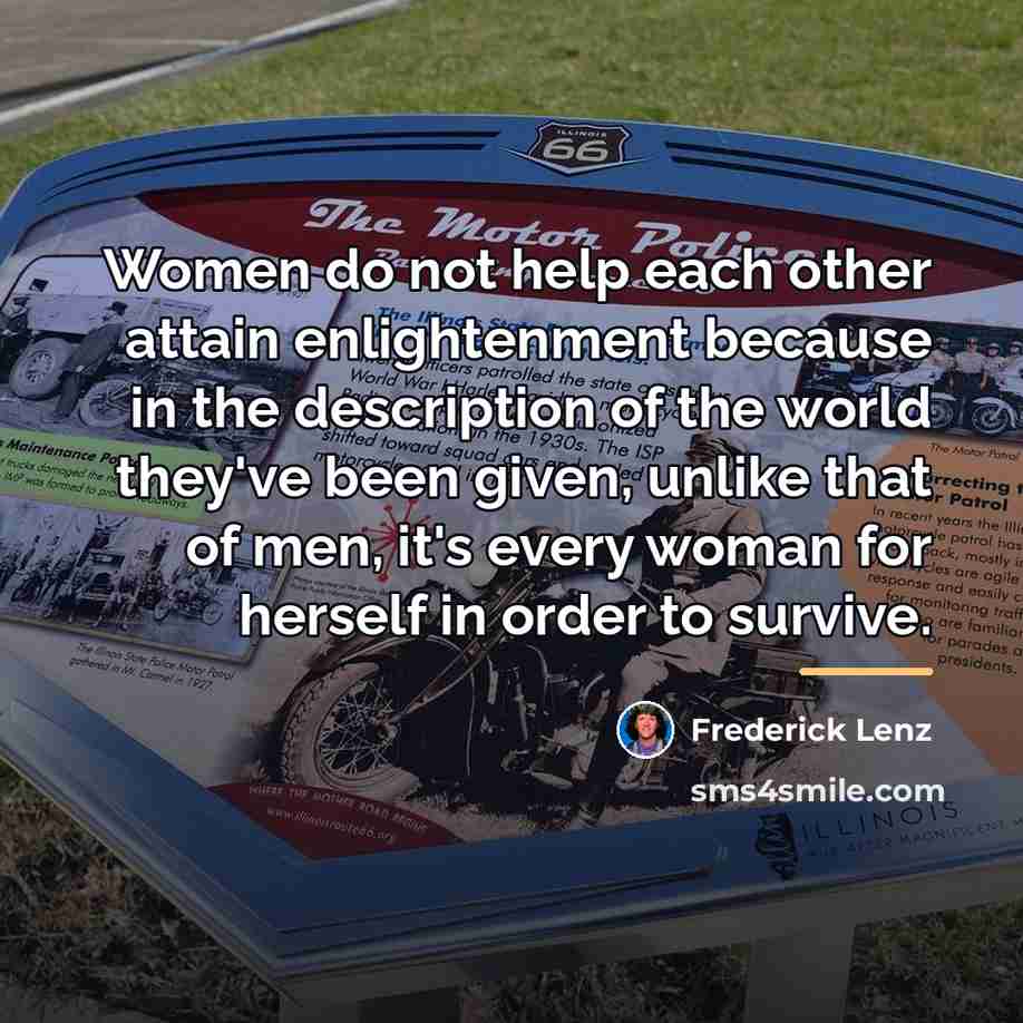 “Women do not help each other attain enlightenment because in…” quote by Frederick Lenz