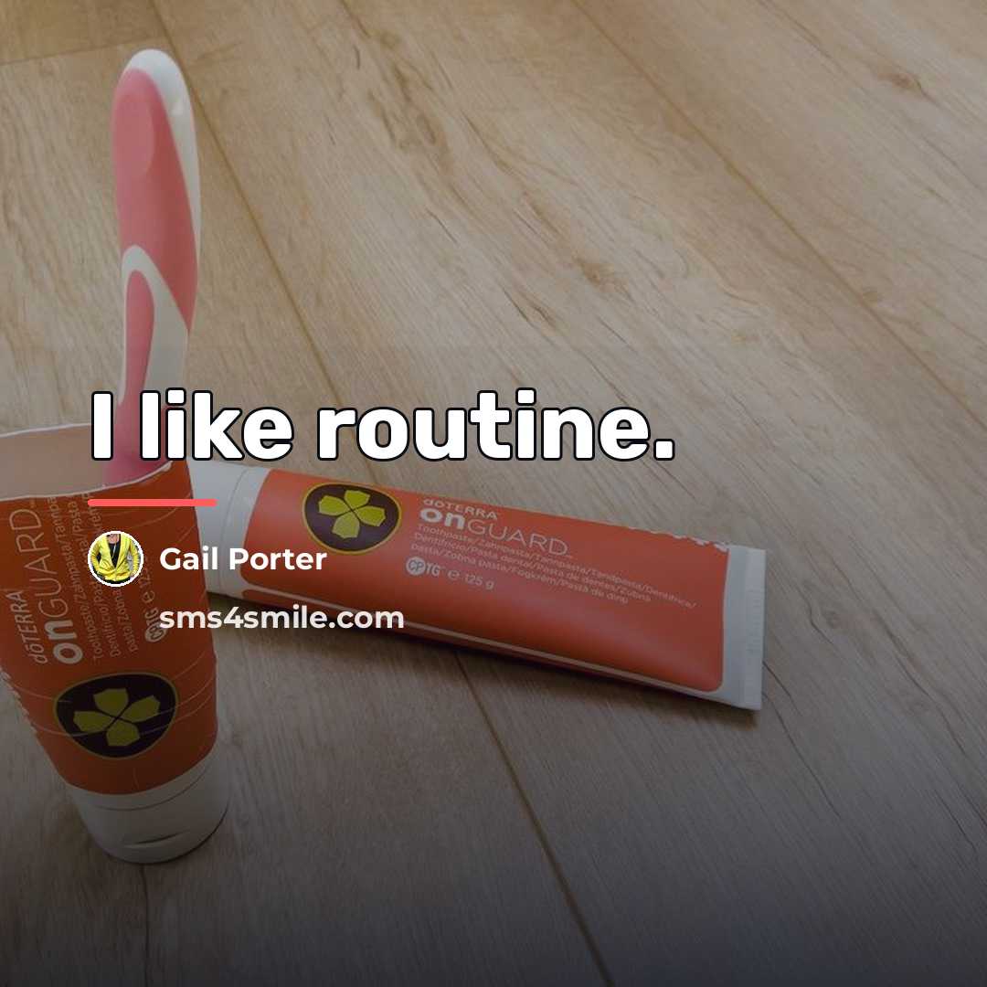 “I like routine.…” quote by Gail Porter