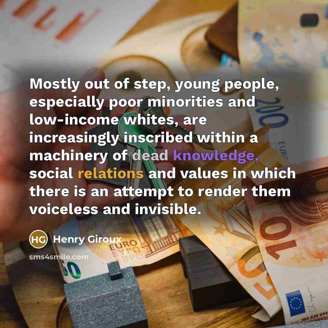“Mostly out of step, young people, especially poor minorities and…” quote by Henry Giroux