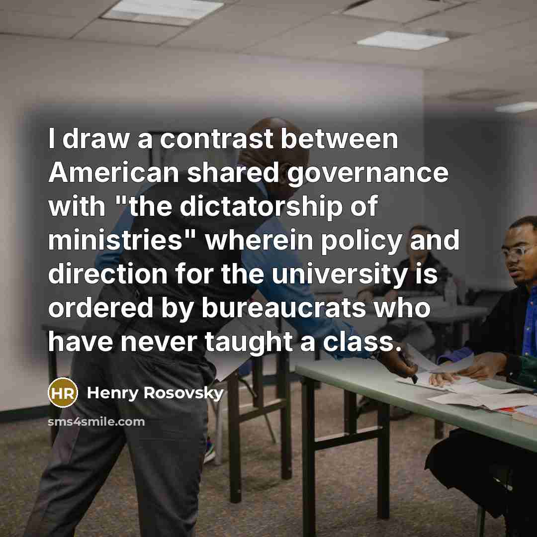 “I draw a contrast between American shared governance with "the…” quote by Henry Rosovsky