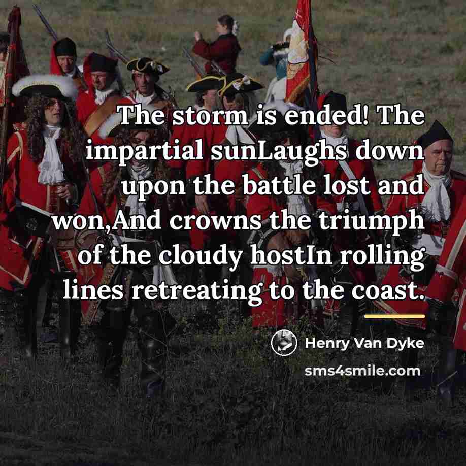 “The storm is ended! The impartial sunLaughs down upon the…” quote by Henry Van Dyke