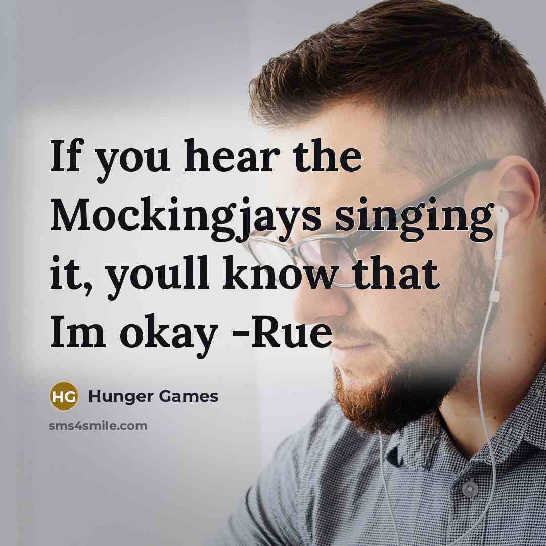 “If you hear the Mockingjays singing it, youll know that…” quote by Hunger Games