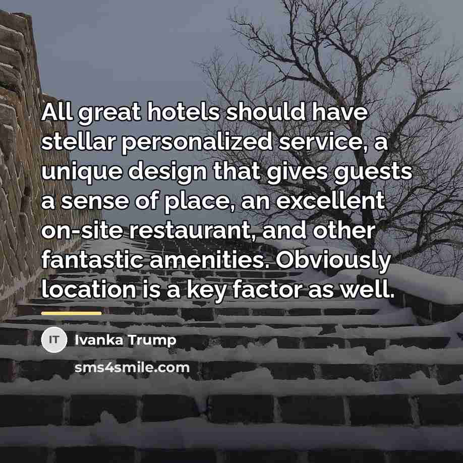 “All great hotels should have stellar personalized service, a unique…” quote by Ivanka Trump