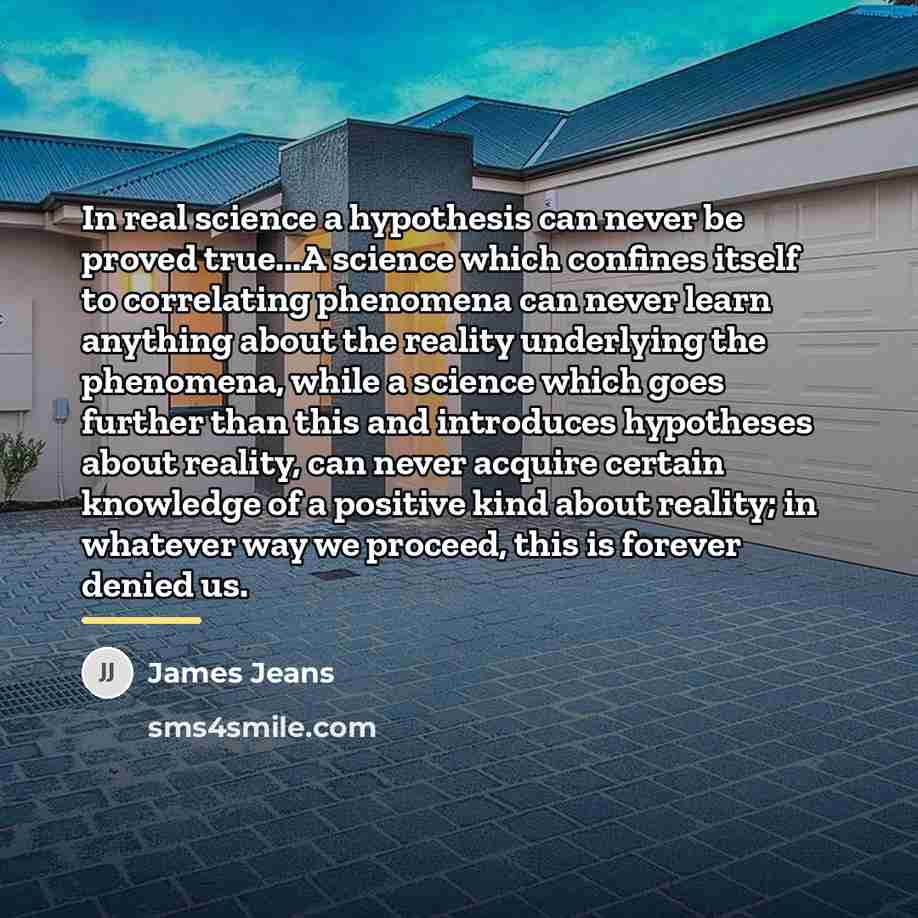 “In real science a hypothesis can never be proved true...A…” quote by James Jeans