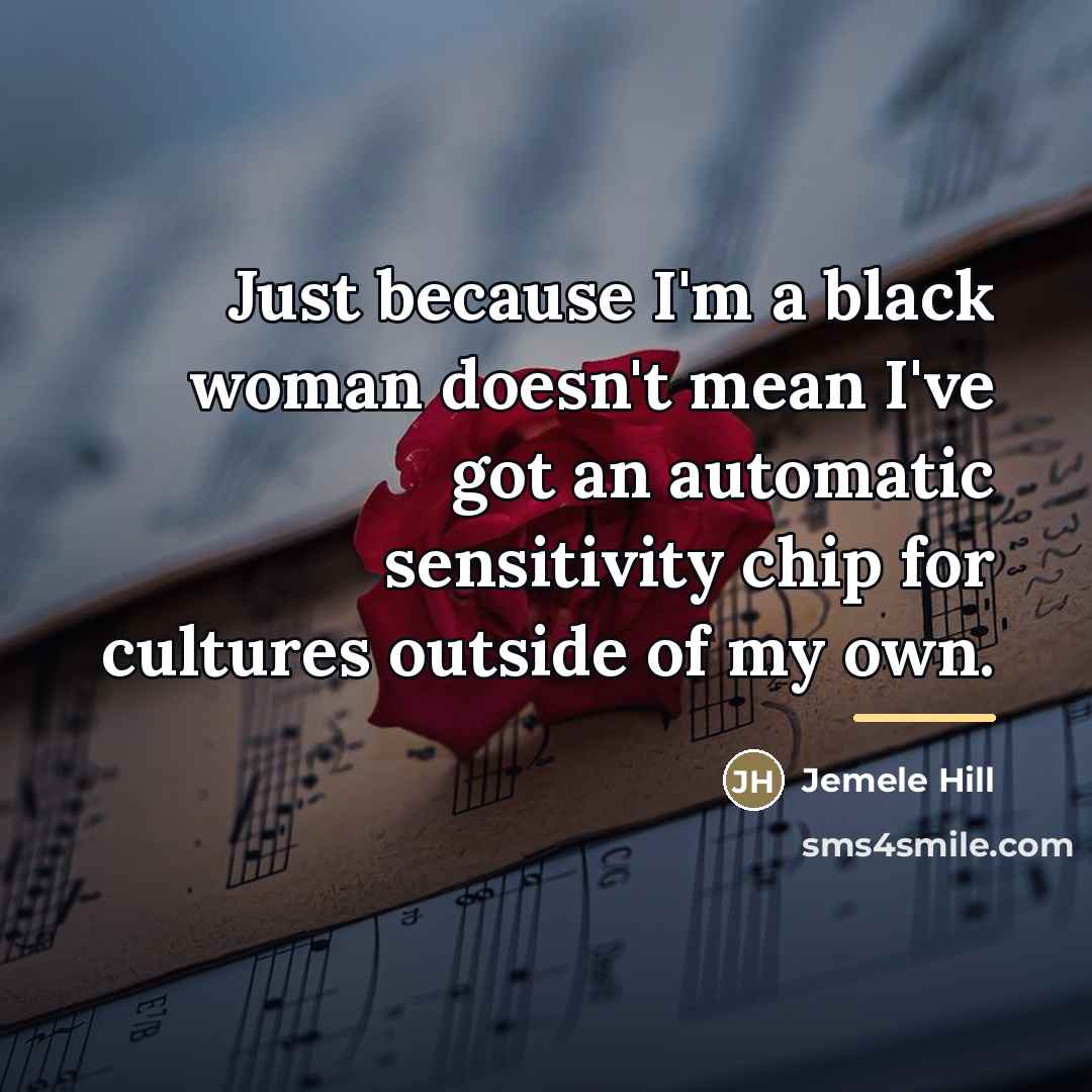 “Just because I'm a black woman doesn't mean I've got…” quote by Jemele Hill