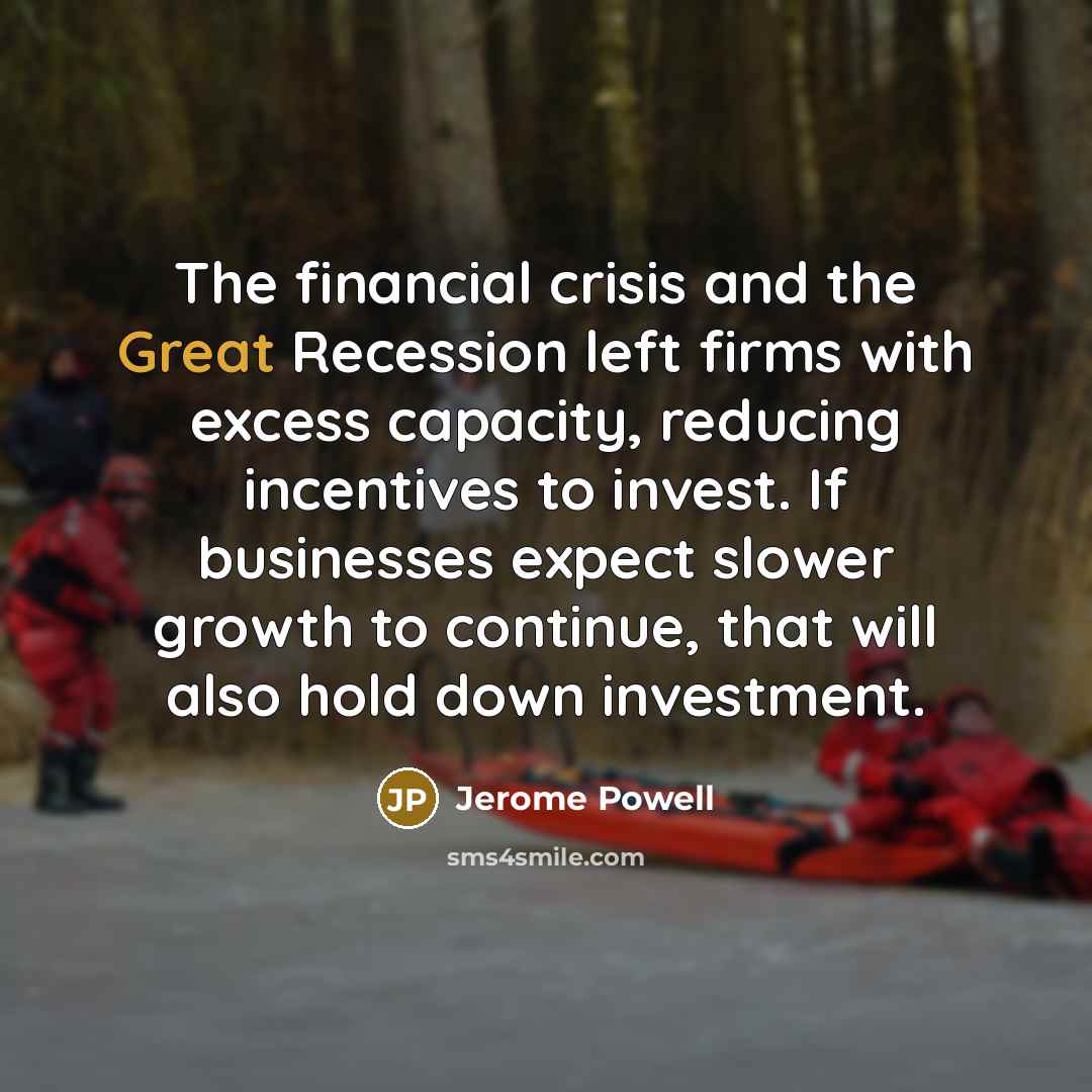 “The financial crisis and the Great Recession left firms with…” quote by Jerome Powell
