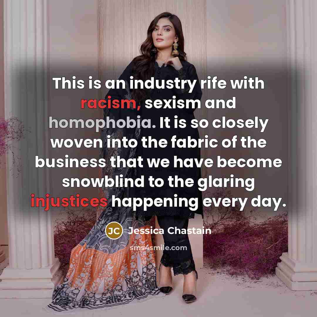 “This is an industry rife with racism, sexism and homophobia.…” quote by Jessica Chastain