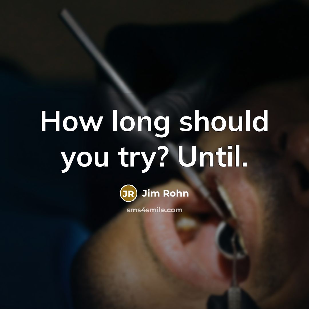 “How long should you try? Until.…” quote by Jim Rohn