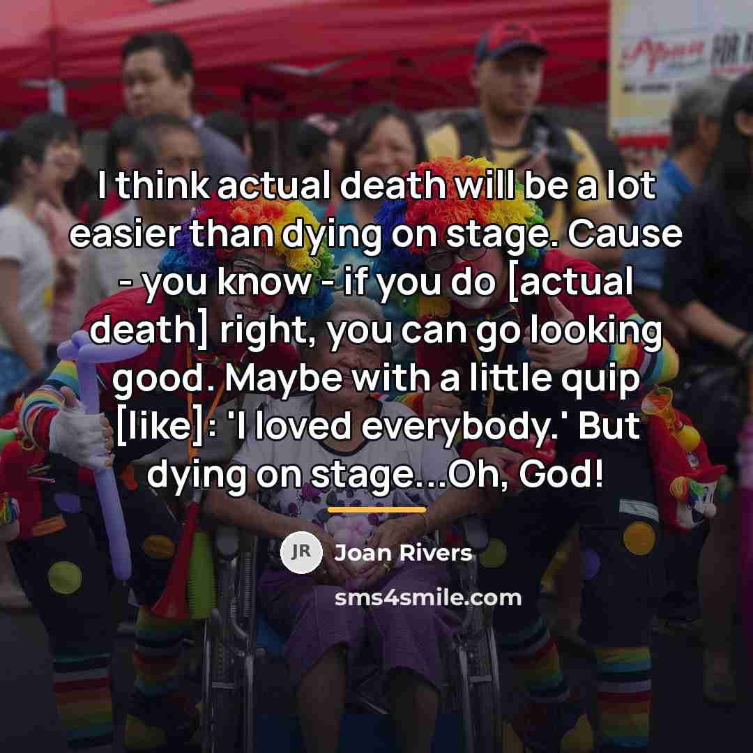 “I think actual death will be a lot easier than…” quote by Joan Rivers