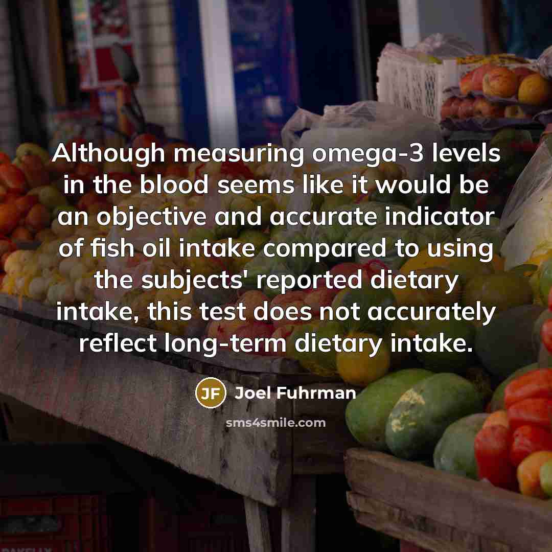 “Although measuring omega-3 levels in the blood seems like it…” quote by Joel Fuhrman