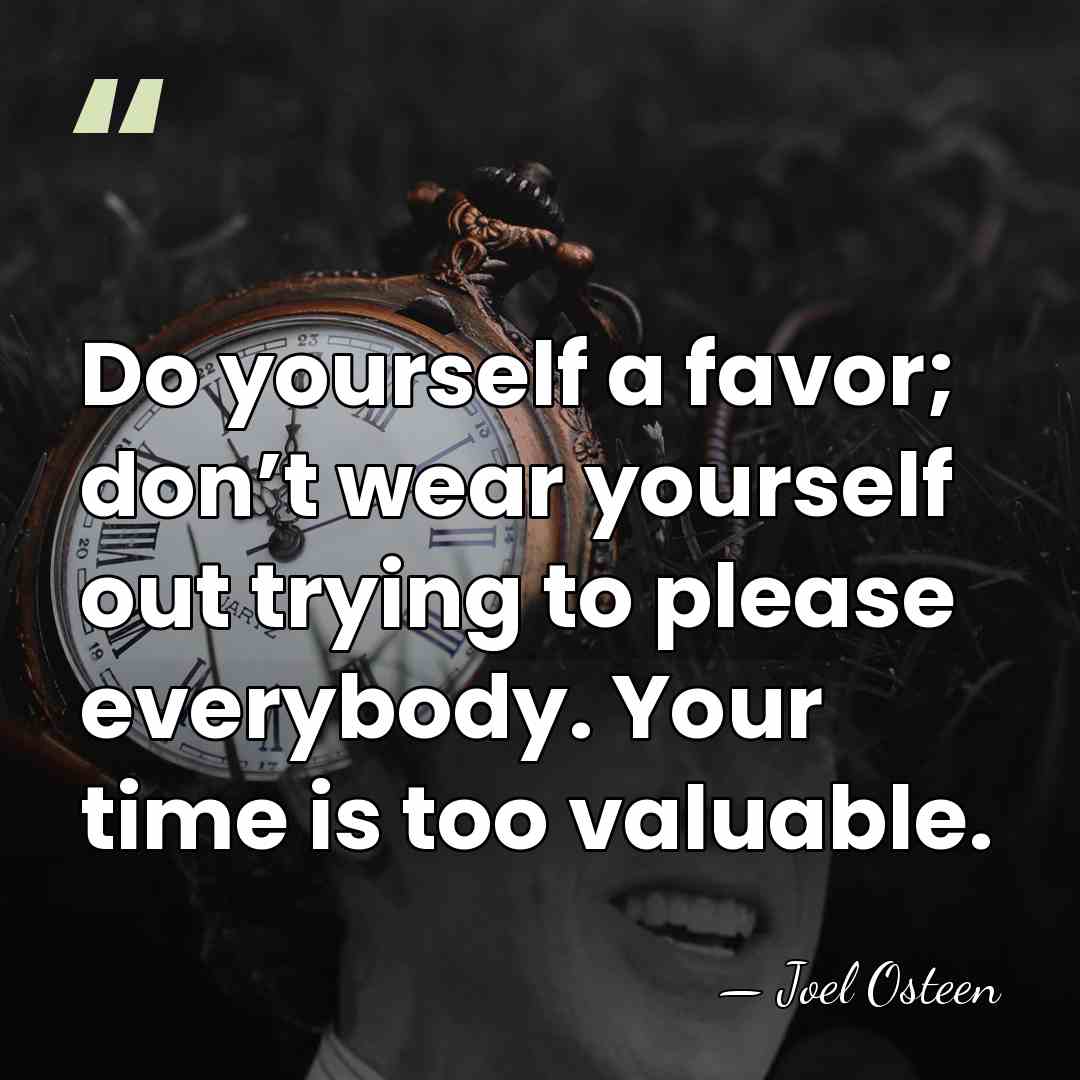 Do yourself a favor; don’t wear yourself out trying to please everybody.&hellip; - Joel Osteen