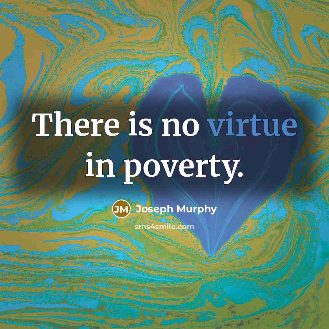 “There is no virtue in poverty.…” quote by Joseph Murphy