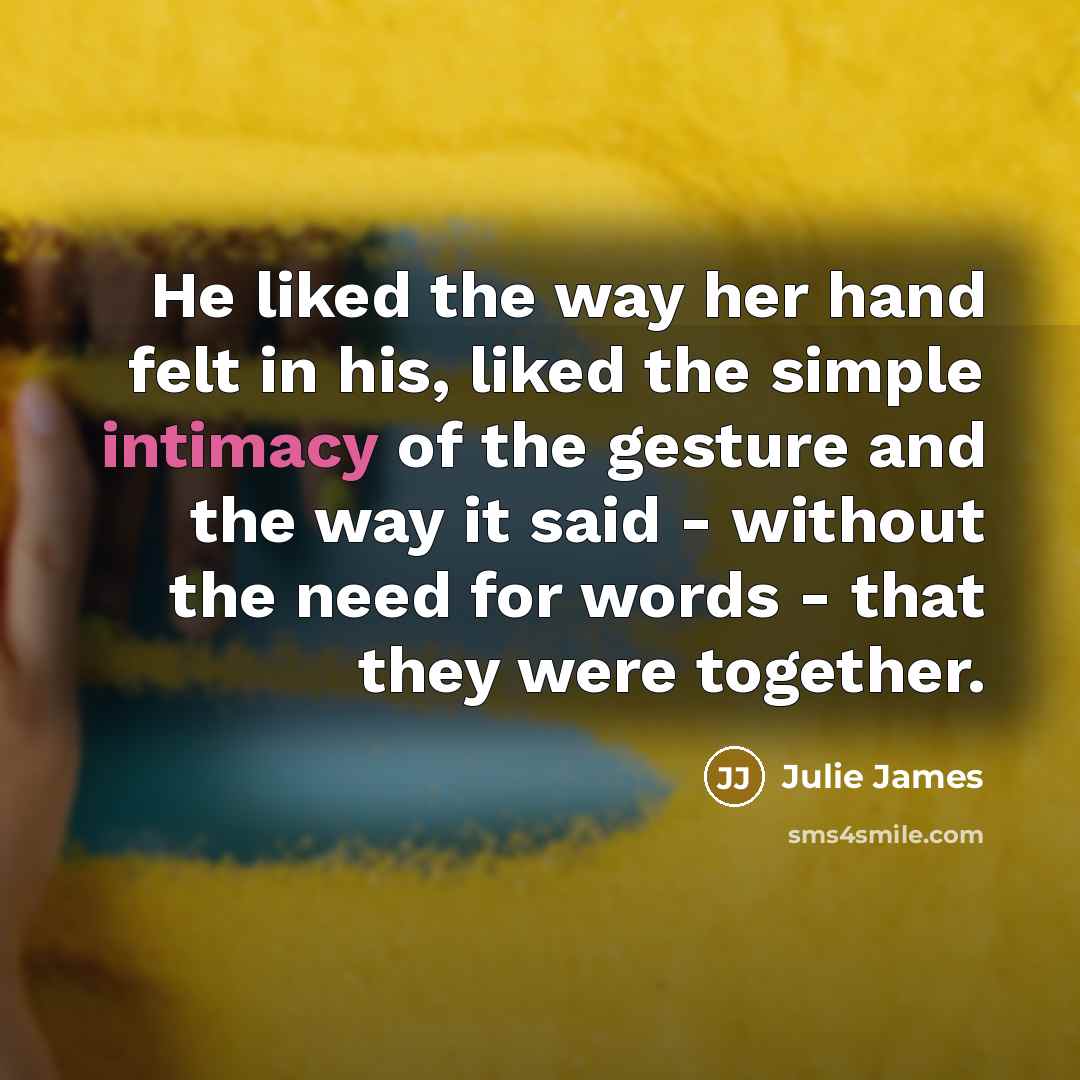 “He liked the way her hand felt in his, liked…” quote by Julie James