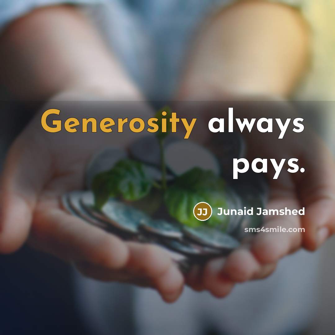 “Generosity always pays.…” quote by Junaid Jamshed