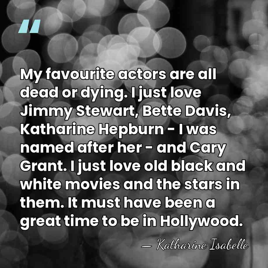 My favourite actors are all dead or dying. I just love Jimmy&hellip; - Katharine Isabelle