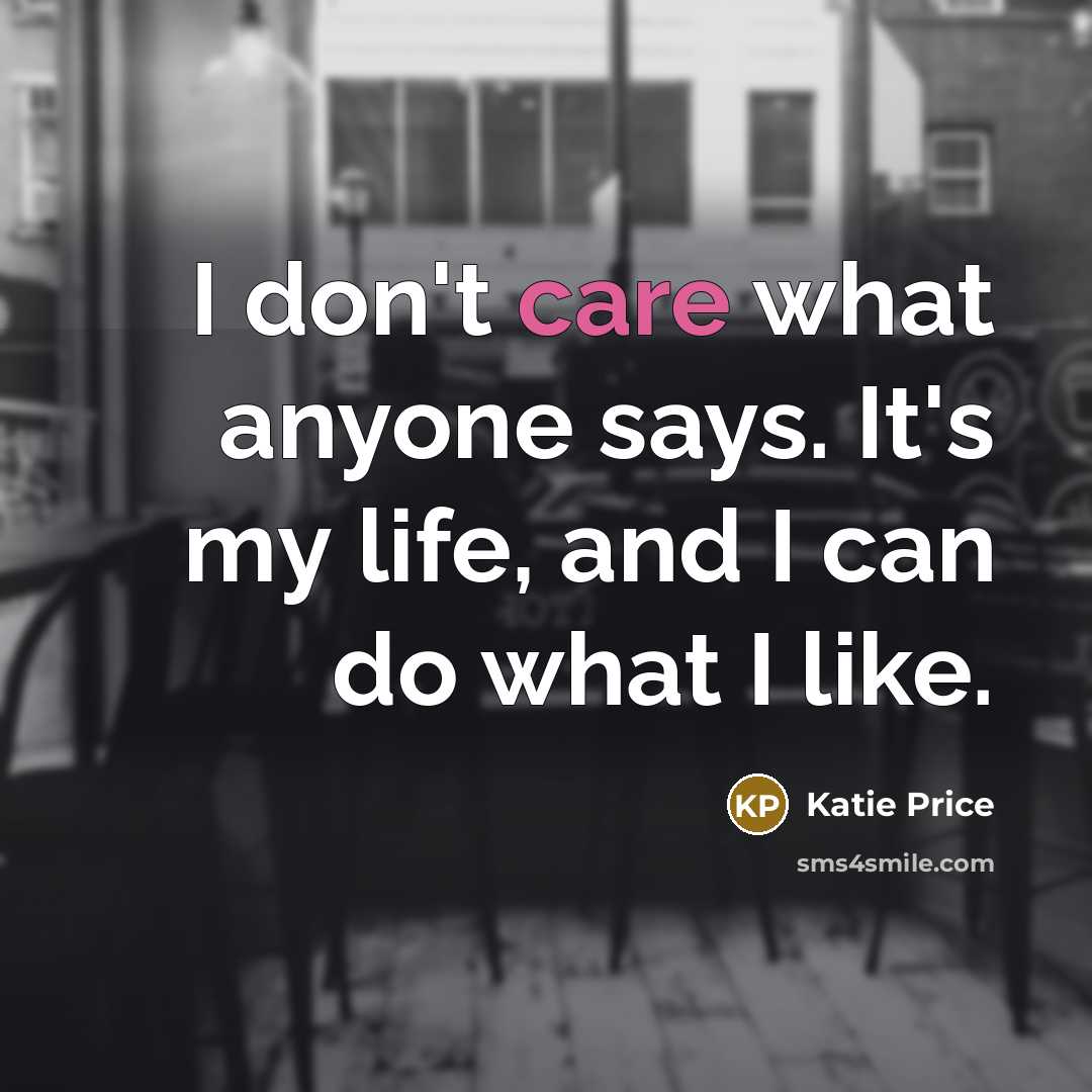 “I don't care what anyone says. It's my life, and…” quote by Katie Price