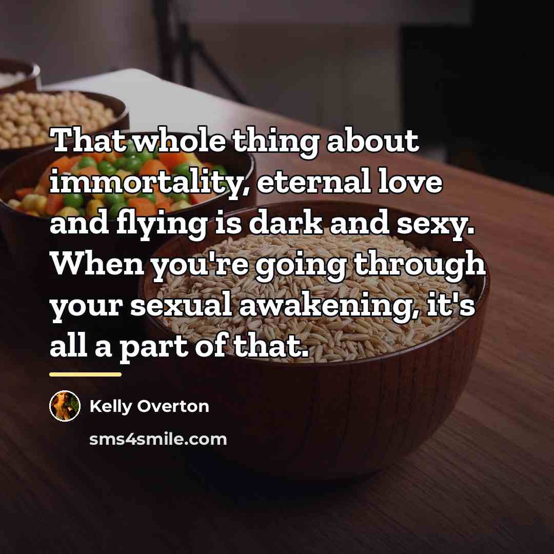 “That whole thing about immortality, eternal love and flying is…” quote by Kelly Overton