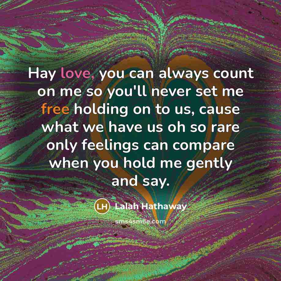“Hay love, you can always count on me so you'll…” quote by Lalah Hathaway