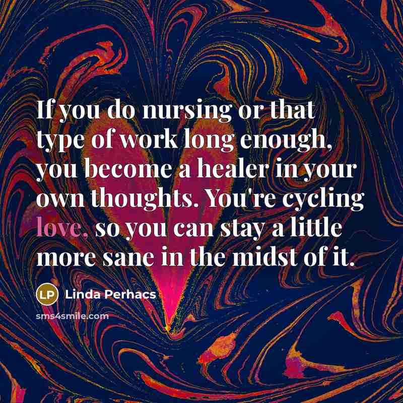 “If you do nursing or that type of work long…” quote by Linda Perhacs