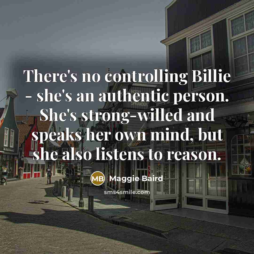 “There's no controlling Billie - she's an authentic person. She's…” quote by Maggie Baird