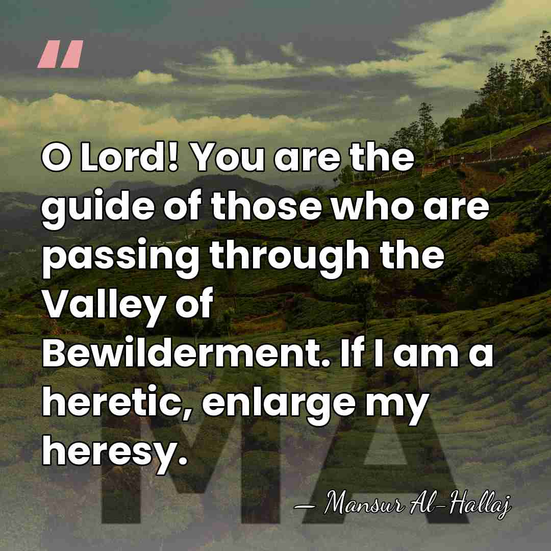 O Lord! You are the guide of those who are passing through&hellip; - Mansur Al-Hallaj