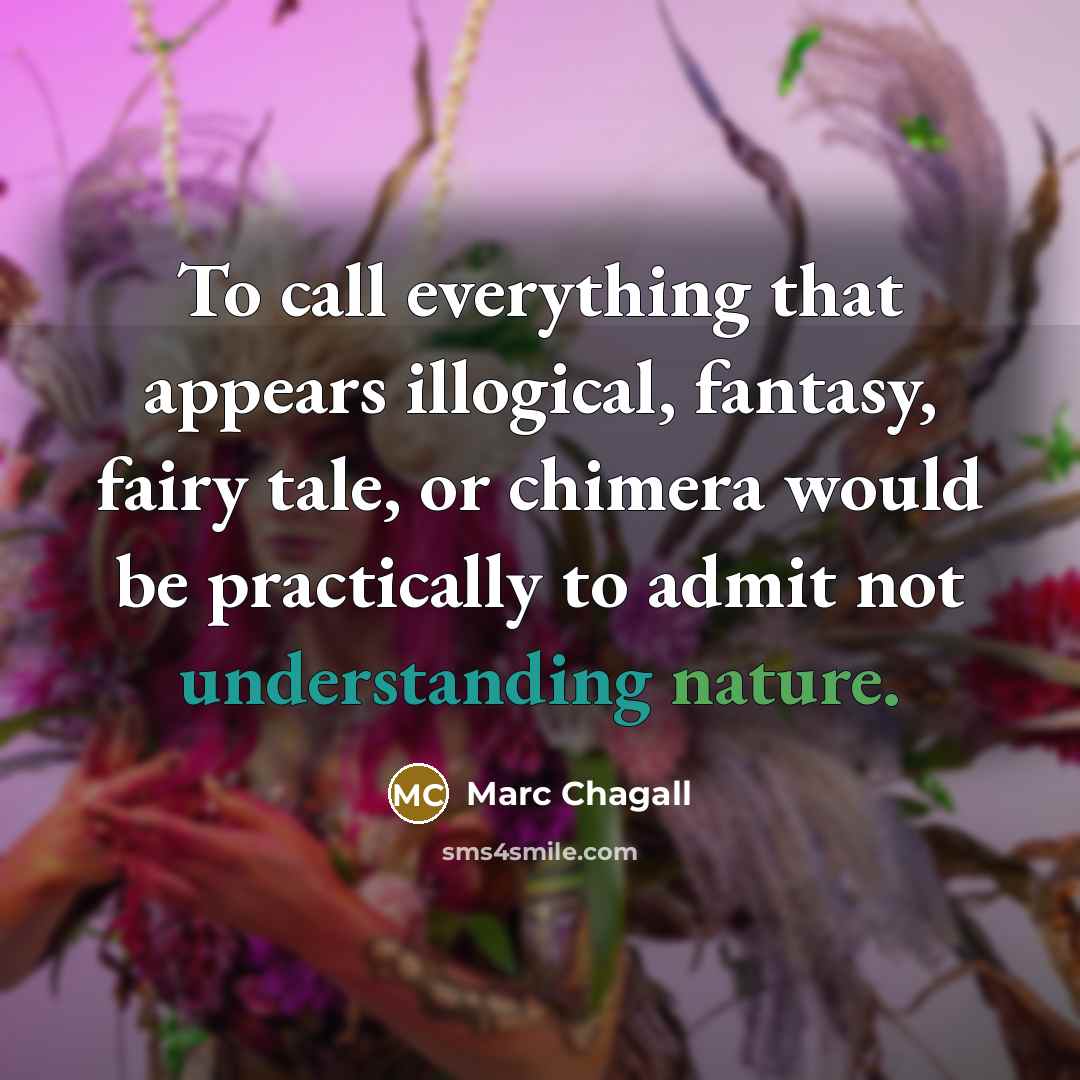 “To call everything that appears illogical, fantasy, fairy tale, or…” quote by Marc Chagall