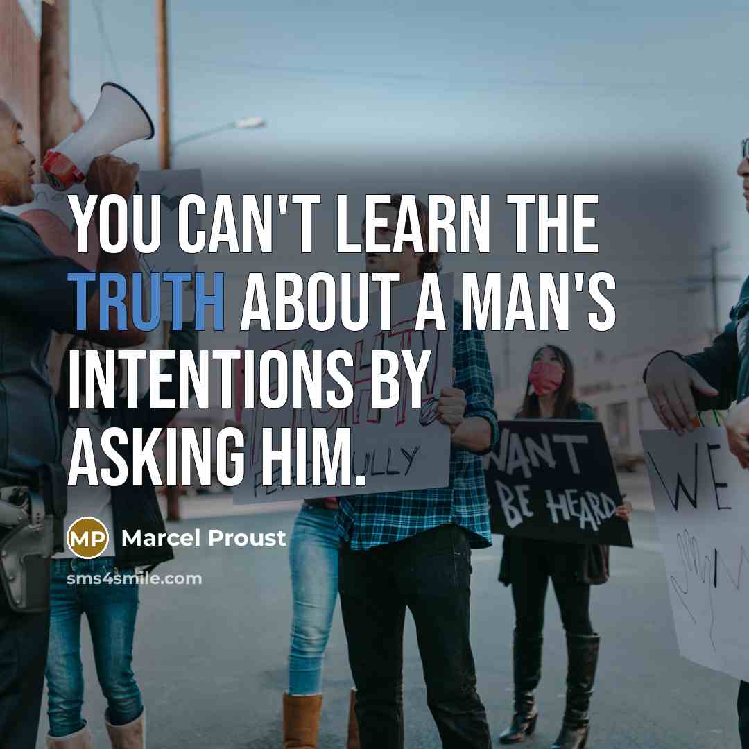 “You can't learn the truth about a man's intentions by…” quote by Marcel Proust