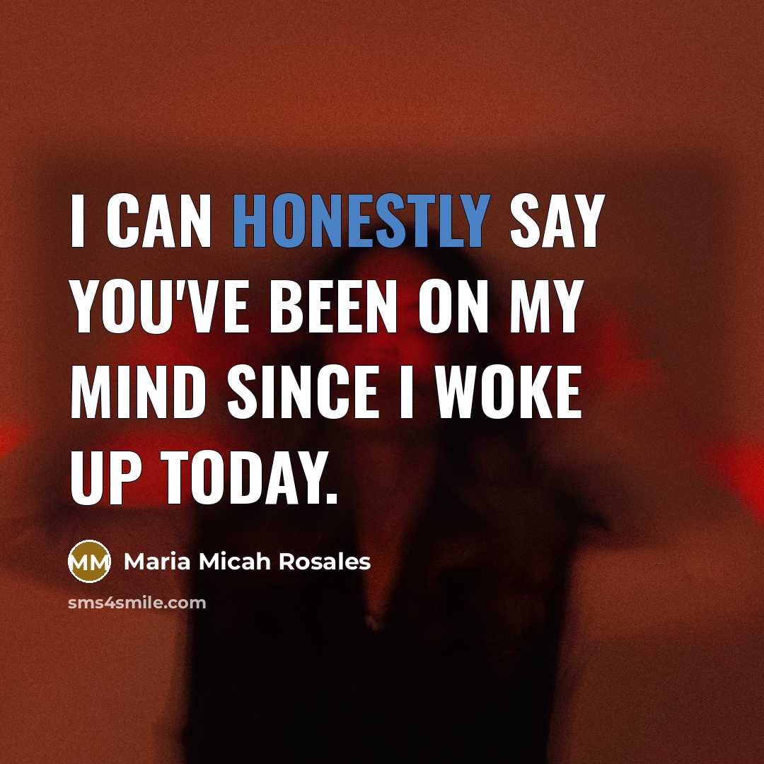 “I can honestly say you've been on my mind since…” quote by Maria Micah Rosales