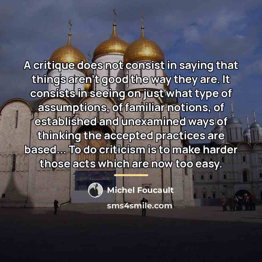 “A critique does not consist in saying that things aren't…” quote by Michel Foucault