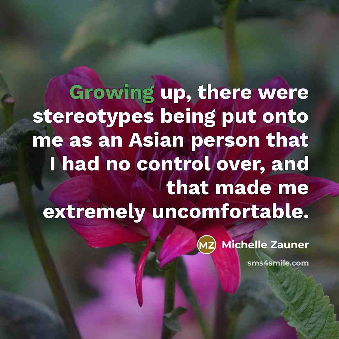 “Growing up, there were stereotypes being put onto me as an Asian person that I had no control over, and that made me extremely uncomfortable.” quote by Michelle Zauner