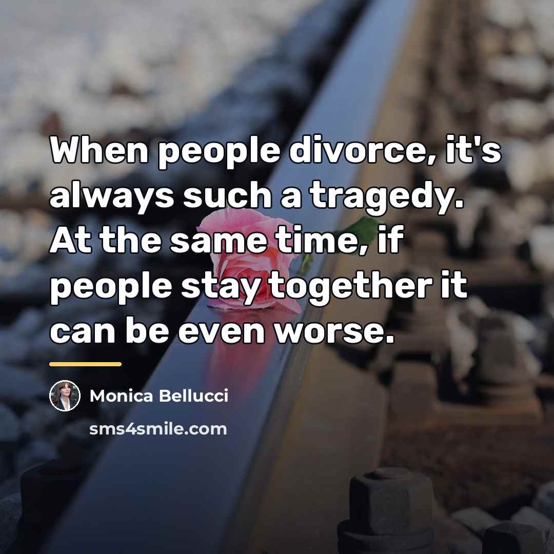 “When people divorce, it's always such a tragedy. At the…” quote by Monica Bellucci