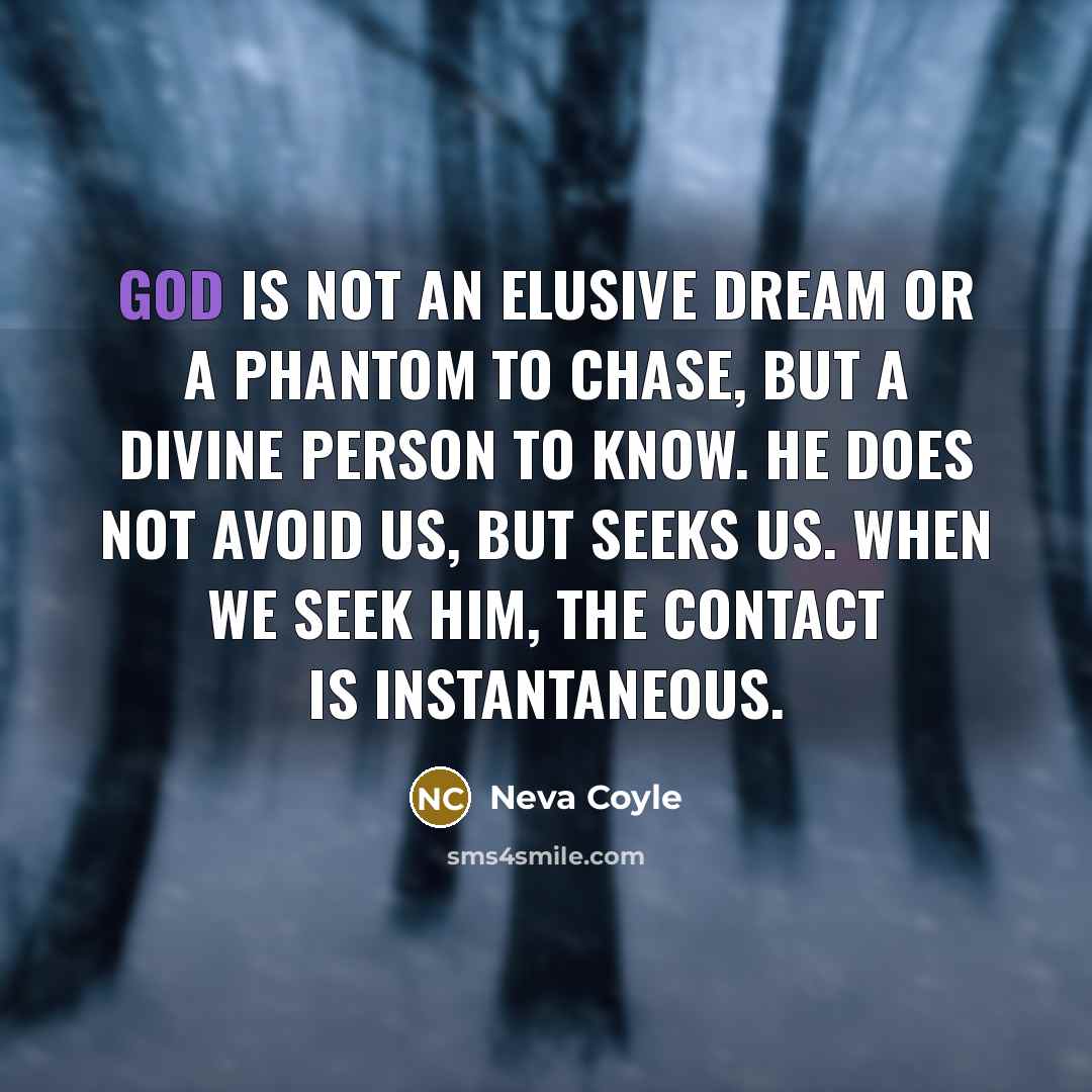 “God is not an elusive dream or a phantom to…” quote by Neva Coyle