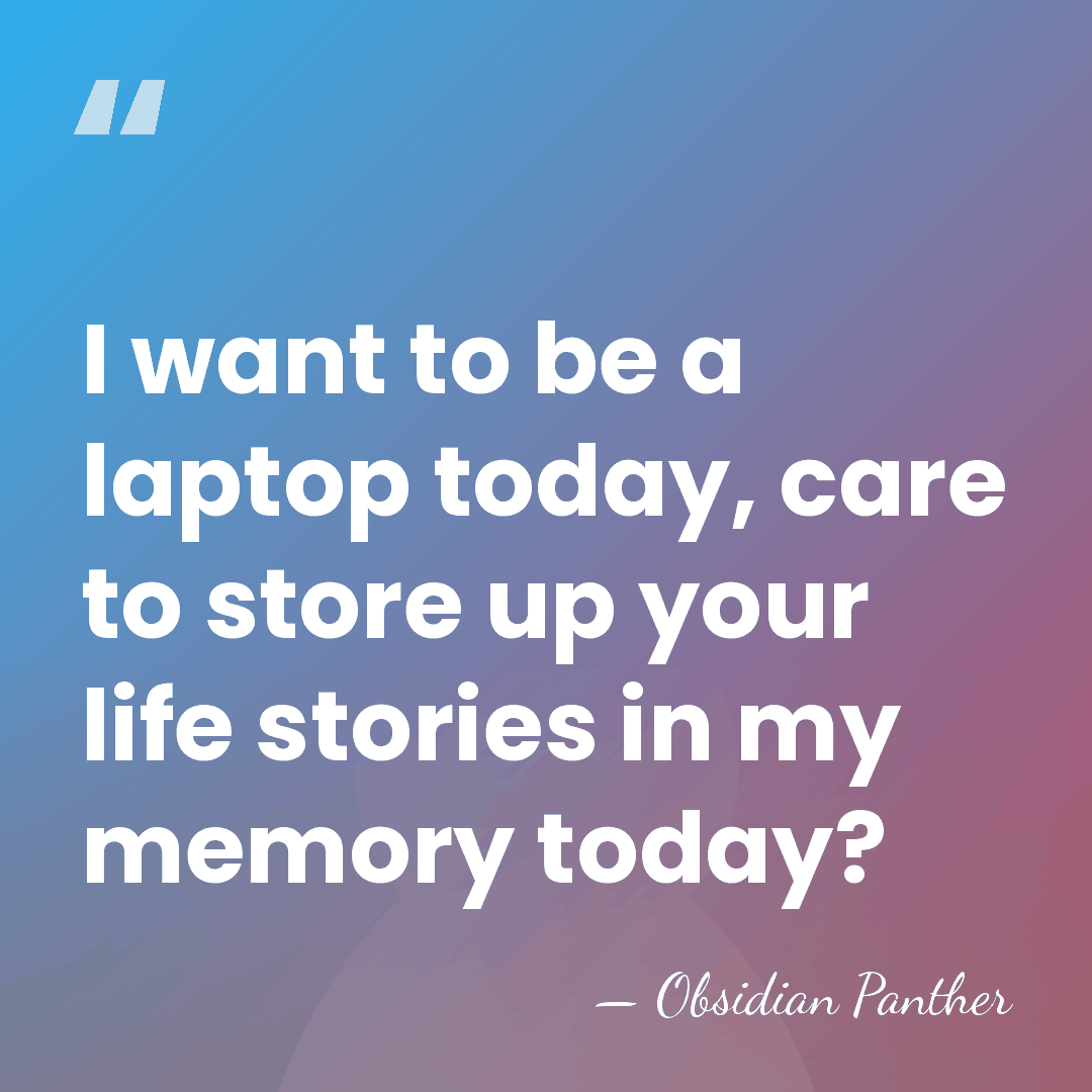 I want to be a laptop today, care to store up your&hellip; - Obsidian Panther